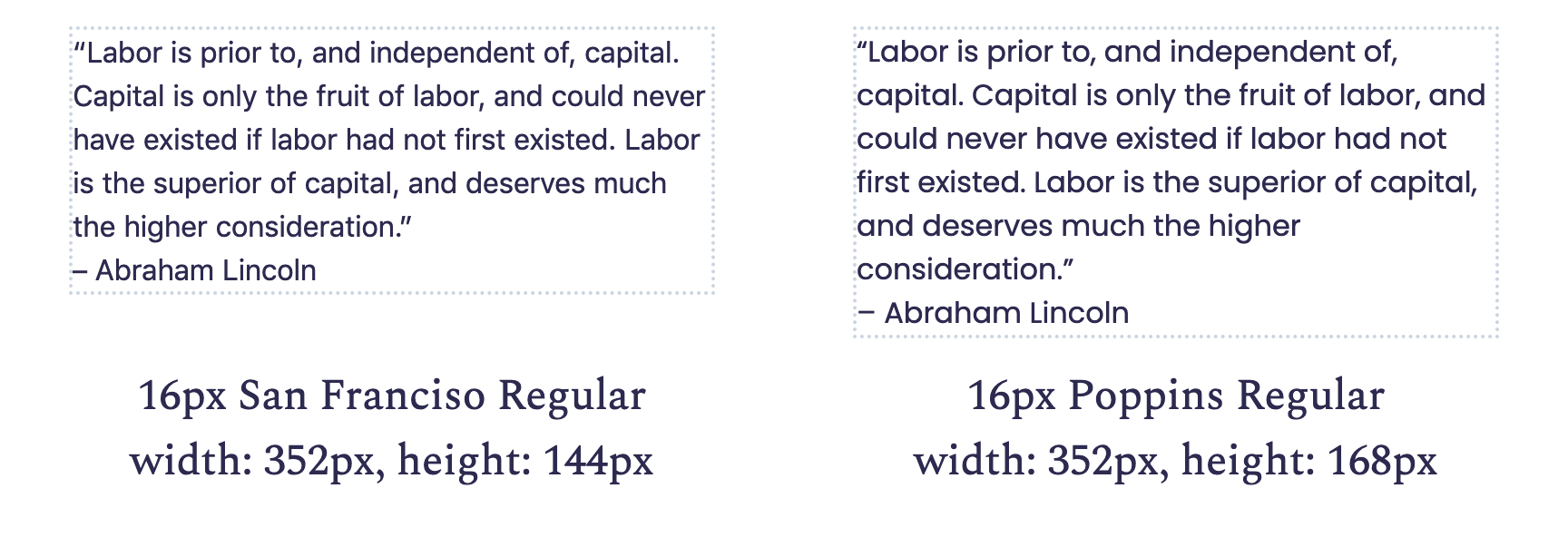 Two boxes side by side, each containing the same quote. One is set in 16px San Francisco Regular, the other in 16px Poppins Regular. Poppins has generally wider looking characters, so it covers more lines and the box containing the quote is taller.