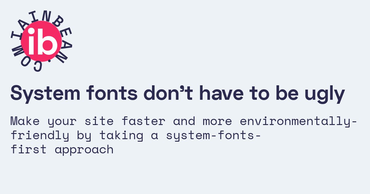 System fonts don’t have to be ugly /// Iain Bean